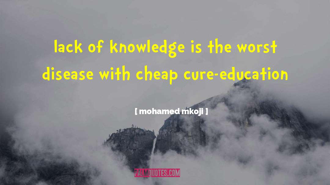 Mohamed Mkoji Quotes: lack of knowledge is the