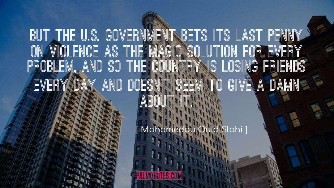 Mohamedou Ould Slahi Quotes: But the U.S. government bets