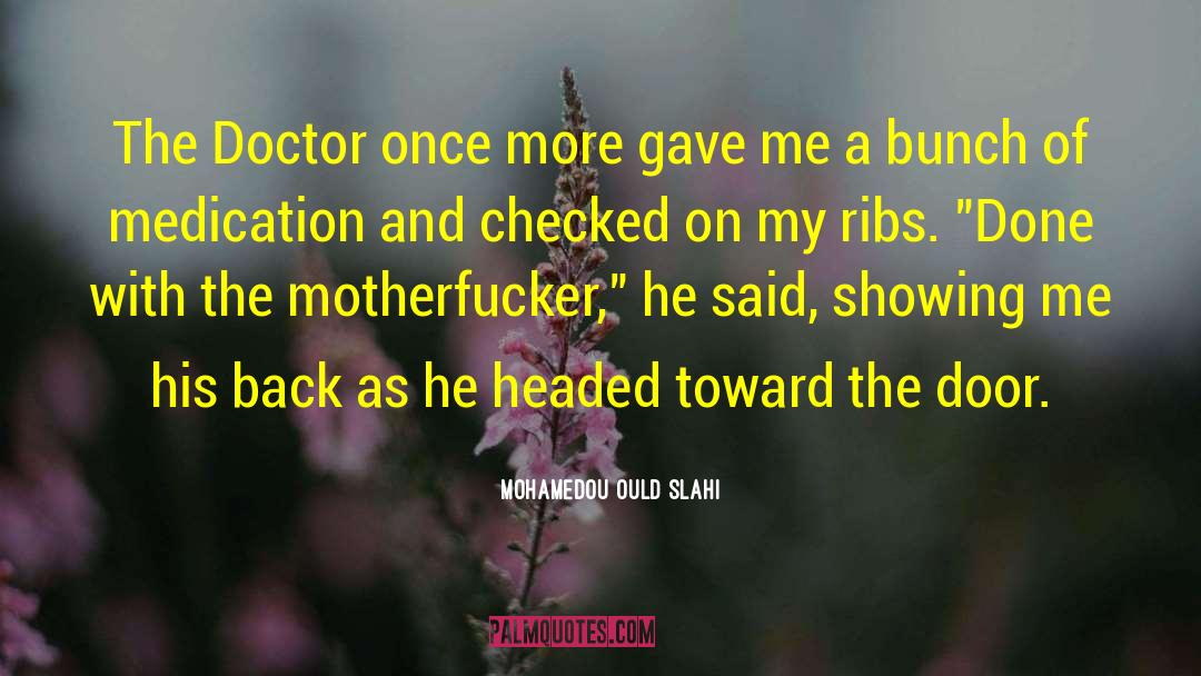 Mohamedou Ould Slahi Quotes: The Doctor once more gave