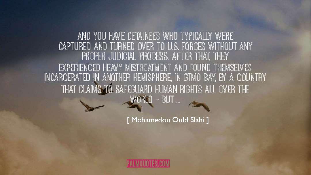 Mohamedou Ould Slahi Quotes: And you have detainees who