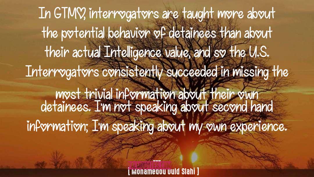 Mohamedou Ould Slahi Quotes: In GTMO, interrogators are taught