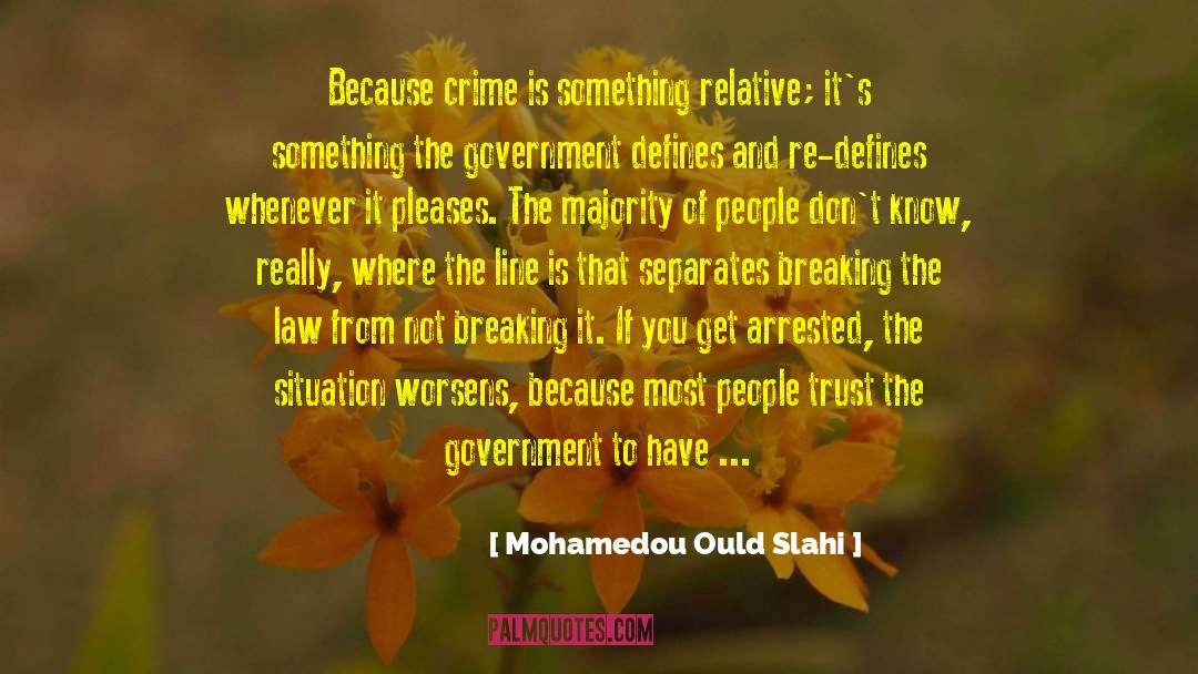 Mohamedou Ould Slahi Quotes: Because crime is something relative;