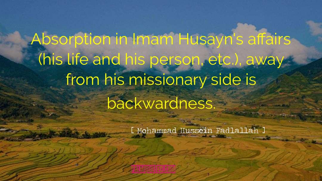 Mohammad Hussein Fadlallah Quotes: Absorption in Imam Husayn's affairs