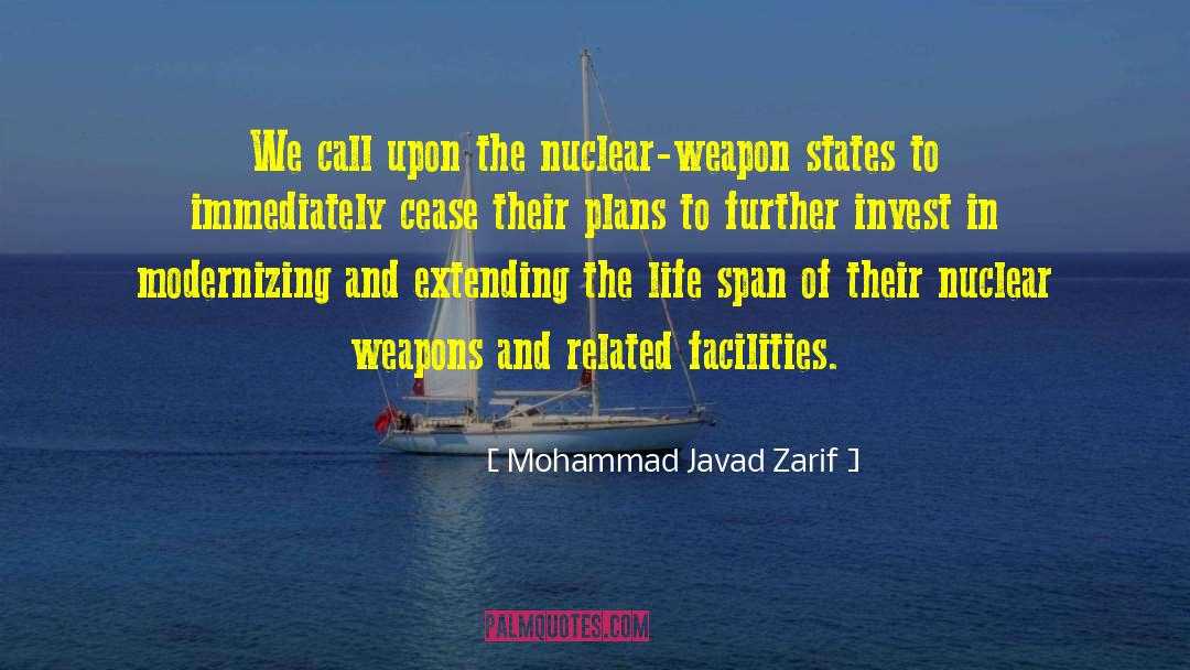 Mohammad Javad Zarif Quotes: We call upon the nuclear-weapon
