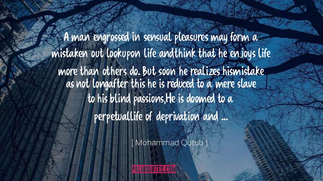Mohammad Qutub Quotes: A man engrossed in sensual