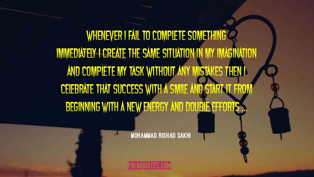 Mohammad Rishad Sakhi Quotes: Whenever I fail to complete