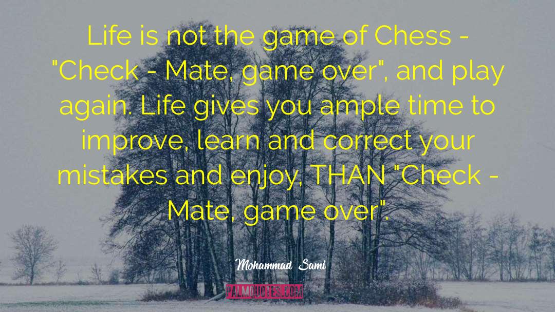 Mohammad Sami Quotes: Life is not the game