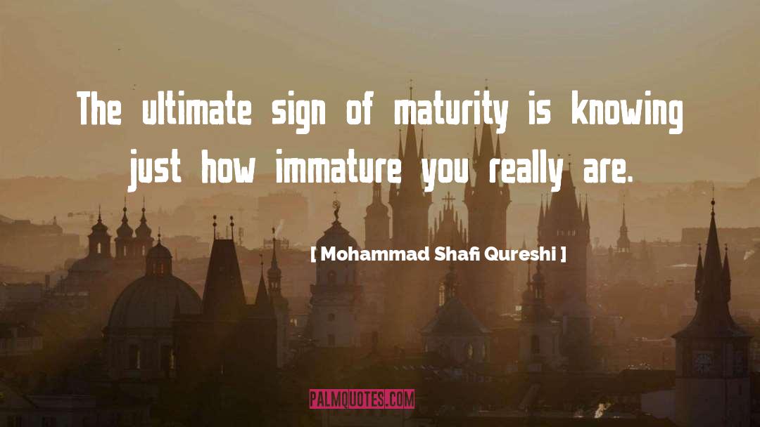 Mohammad Shafi Qureshi Quotes: The ultimate sign of maturity