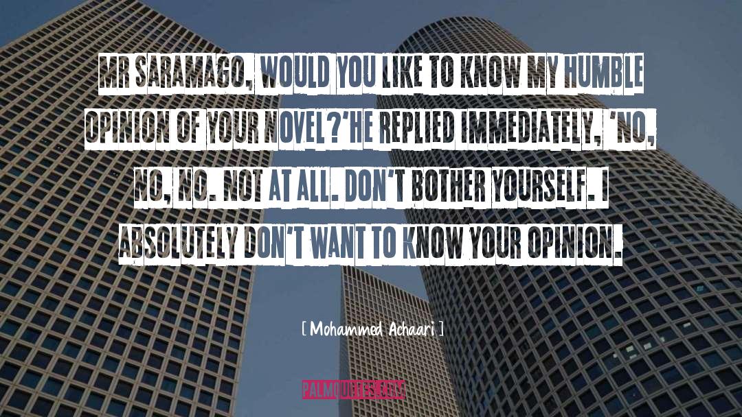 Mohammed Achaari Quotes: Mr Saramago, would you like