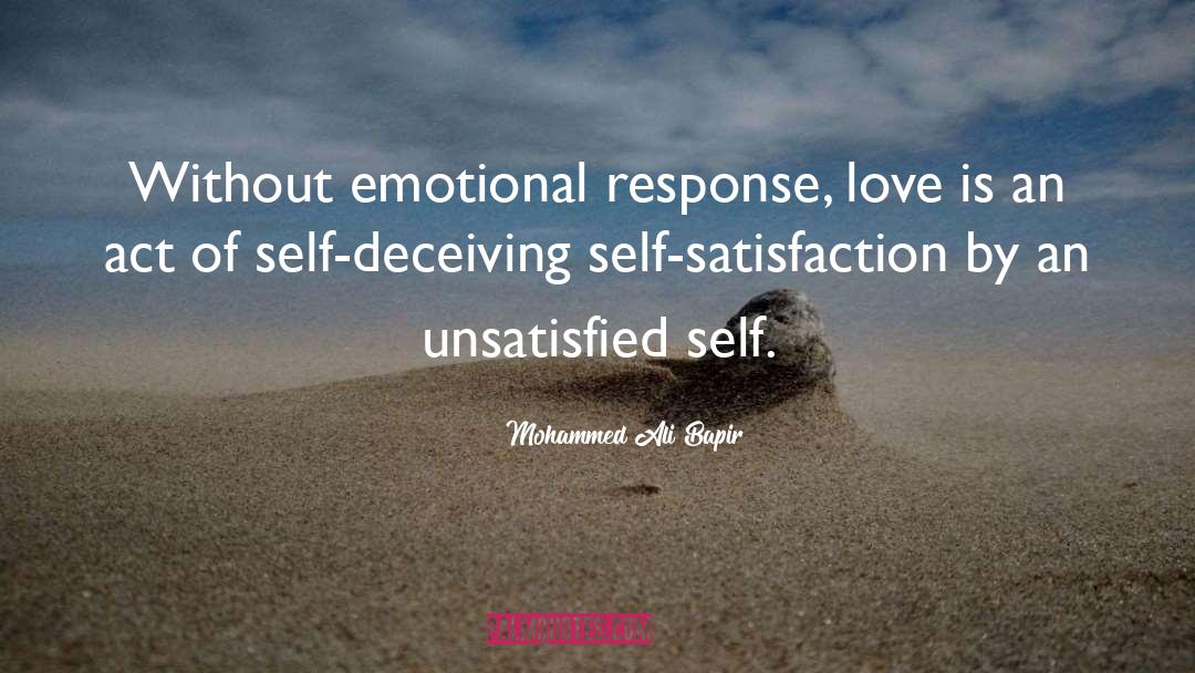 Mohammed Ali Bapir Quotes: Without emotional response, love is