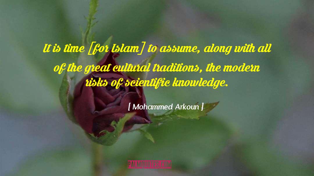 Mohammed Arkoun Quotes: It is time [for Islam]