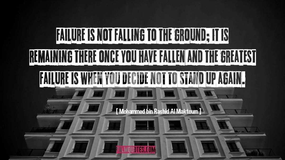 Mohammed Bin Rashid Al Maktoum Quotes: Failure is not falling to