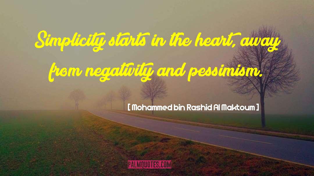 Mohammed Bin Rashid Al Maktoum Quotes: Simplicity starts in the heart,