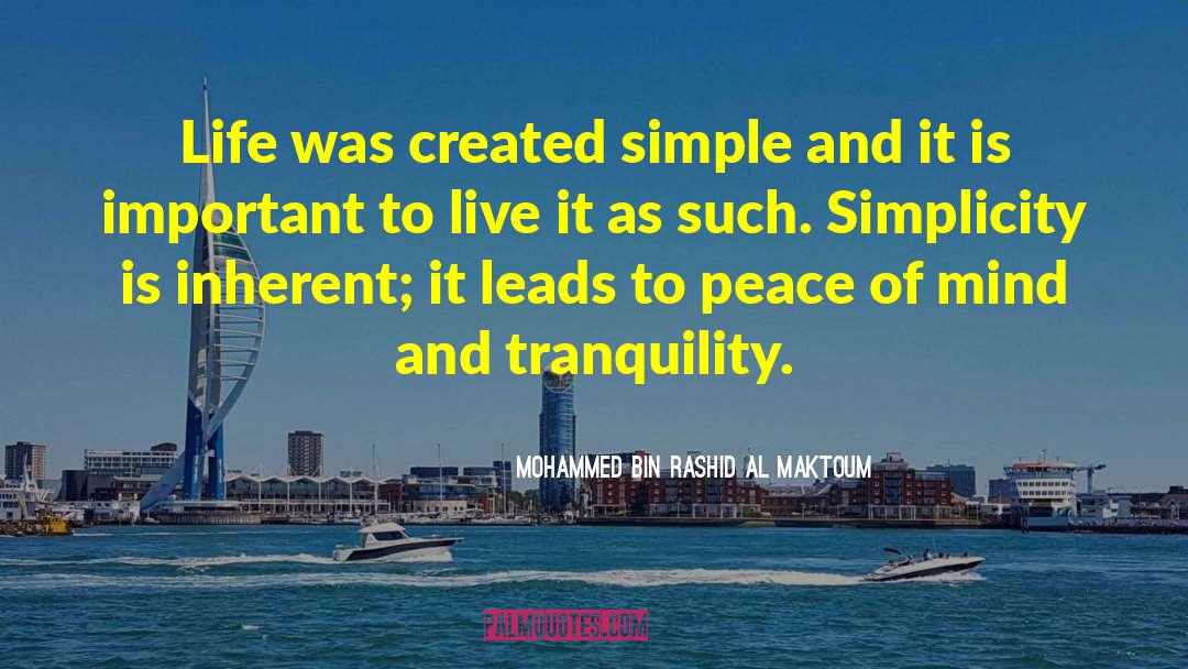 Mohammed Bin Rashid Al Maktoum Quotes: Life was created simple and