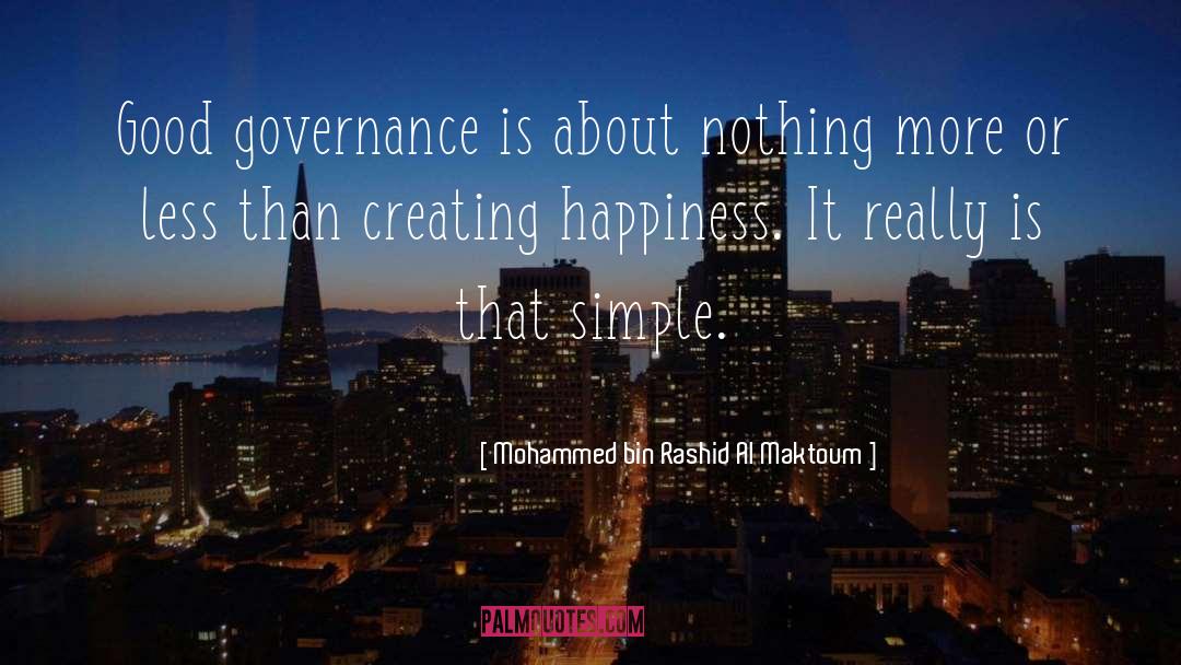 Mohammed Bin Rashid Al Maktoum Quotes: Good governance is about nothing