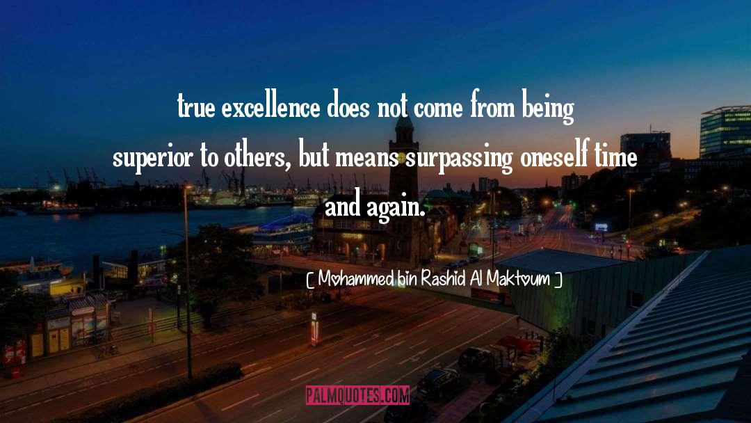 Mohammed Bin Rashid Al Maktoum Quotes: true excellence does not come