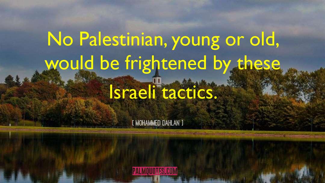 Mohammed Dahlan Quotes: No Palestinian, young or old,