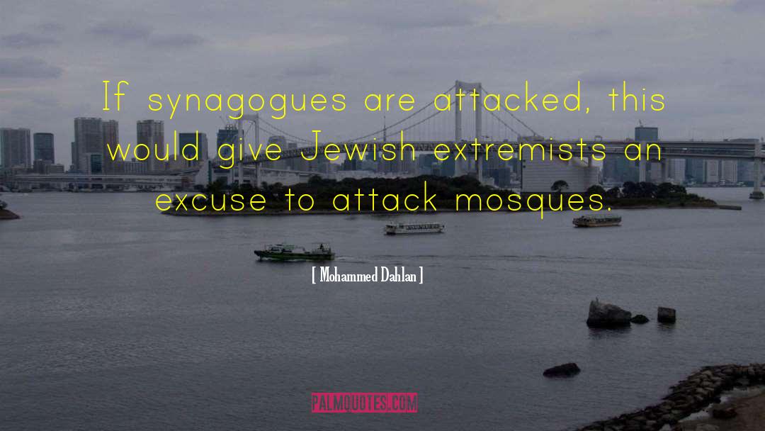 Mohammed Dahlan Quotes: If synagogues are attacked, this