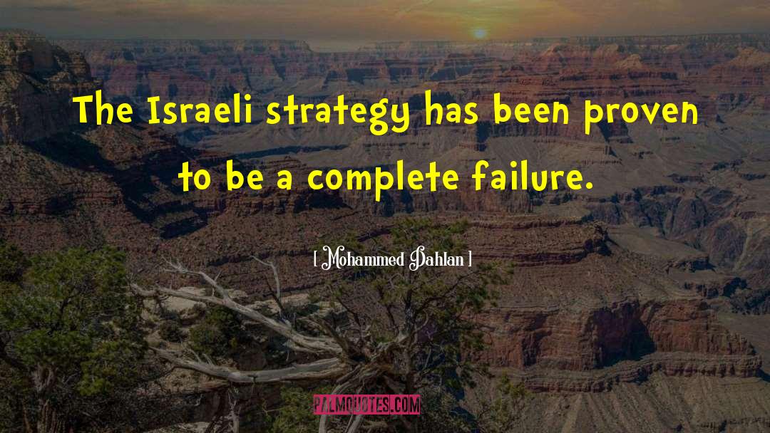 Mohammed Dahlan Quotes: The Israeli strategy has been