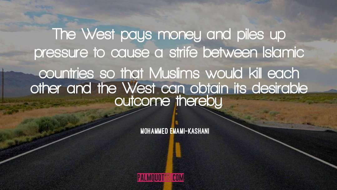 Mohammed Emami-Kashani Quotes: The West pays money and
