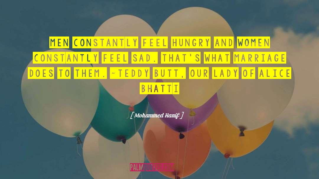 Mohammed Hanif Quotes: Men constantly feel hungry and