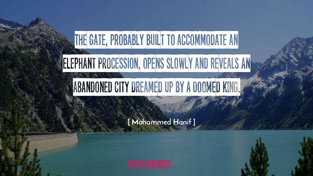 Mohammed Hanif Quotes: The gate, probably built to