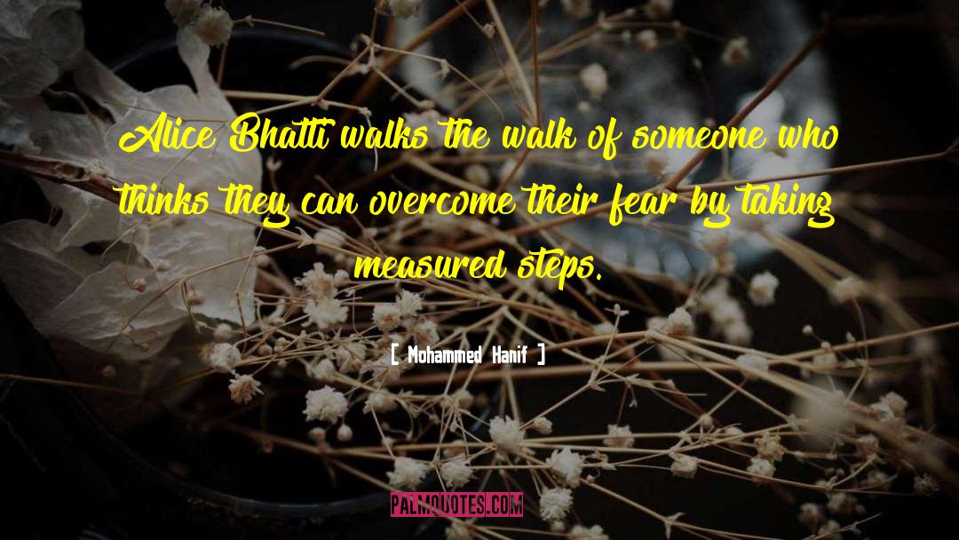Mohammed Hanif Quotes: Alice Bhatti walks the walk