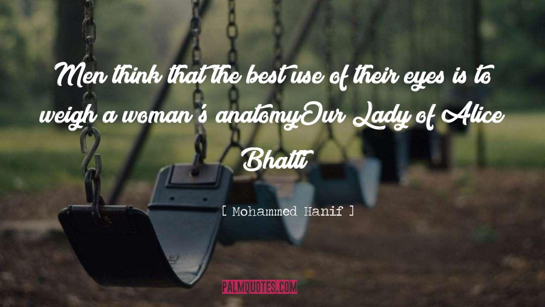 Mohammed Hanif Quotes: Men think that the best