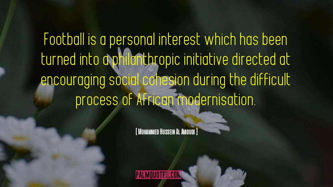 Mohammed Hussein Al Amoudi Quotes: Football is a personal interest