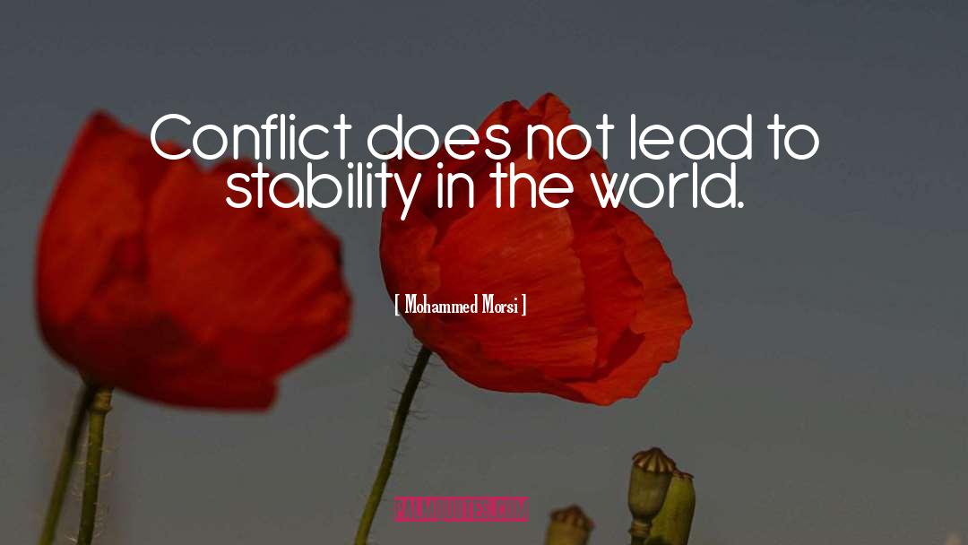 Mohammed Morsi Quotes: Conflict does not lead to