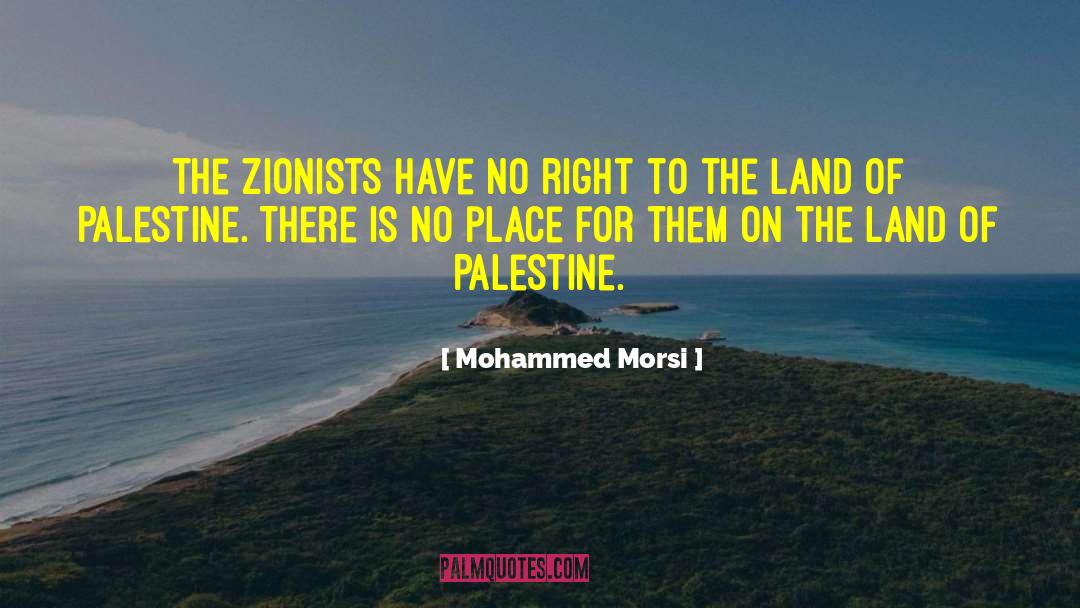 Mohammed Morsi Quotes: The Zionists have no right