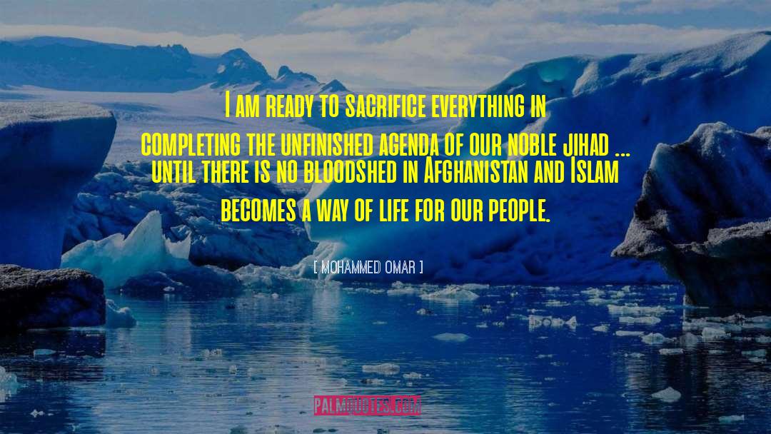 Mohammed Omar Quotes: I am ready to sacrifice