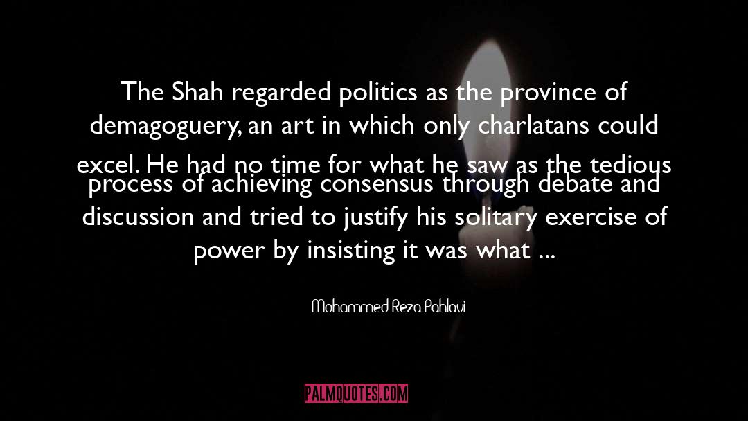 Mohammed Reza Pahlavi Quotes: The Shah regarded politics as