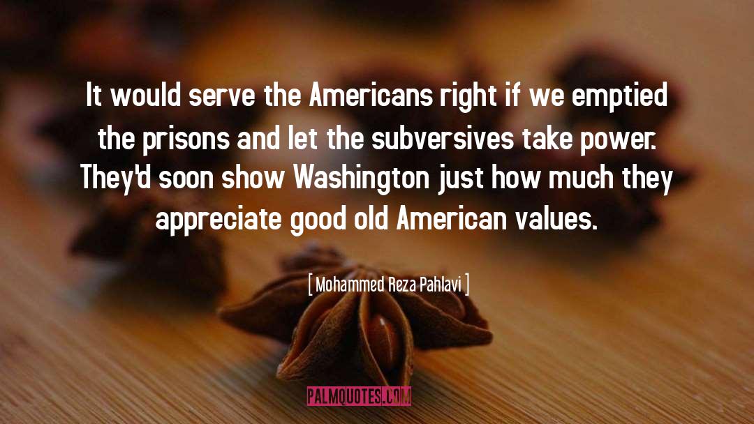 Mohammed Reza Pahlavi Quotes: It would serve the Americans