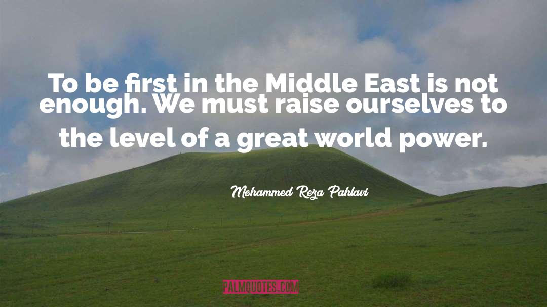 Mohammed Reza Pahlavi Quotes: To be first in the