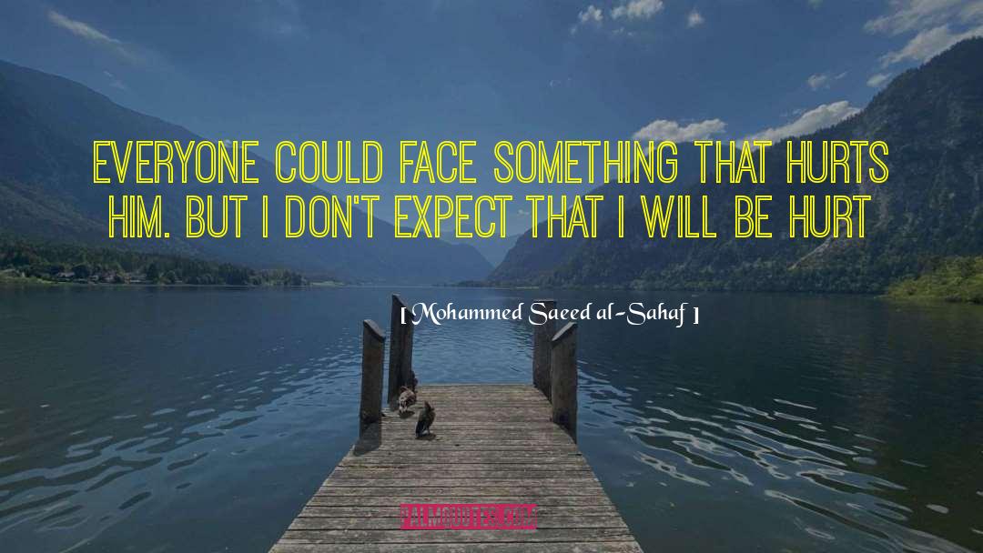 Mohammed Saeed Al-Sahaf Quotes: Everyone could face something that
