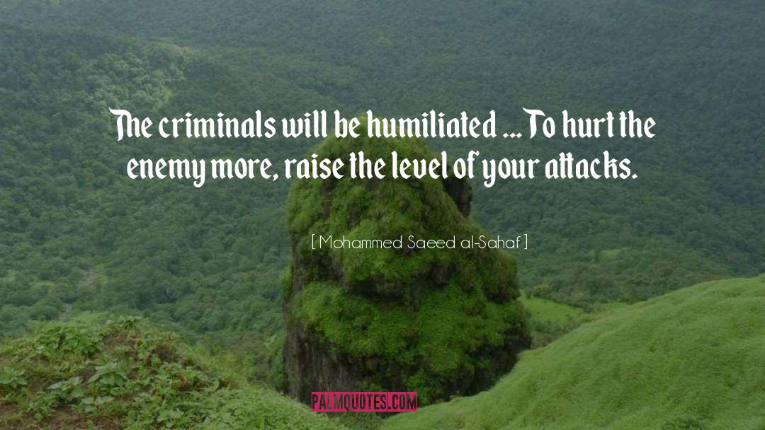 Mohammed Saeed Al-Sahaf Quotes: The criminals will be humiliated