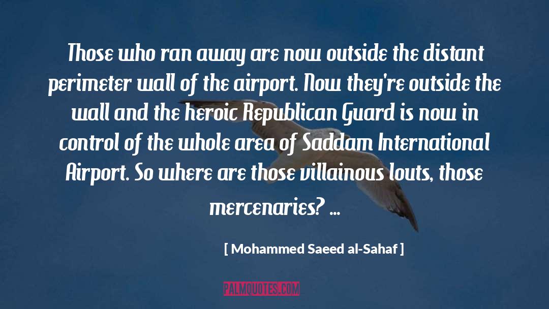 Mohammed Saeed Al-Sahaf Quotes: Those who ran away are