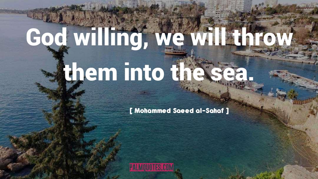Mohammed Saeed Al-Sahaf Quotes: God willing, we will throw
