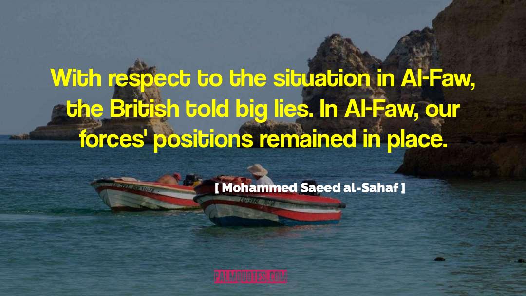 Mohammed Saeed Al-Sahaf Quotes: With respect to the situation