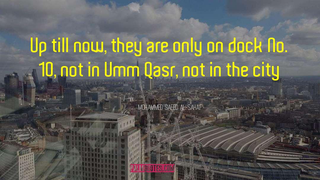 Mohammed Saeed Al-Sahaf Quotes: Up till now, they are