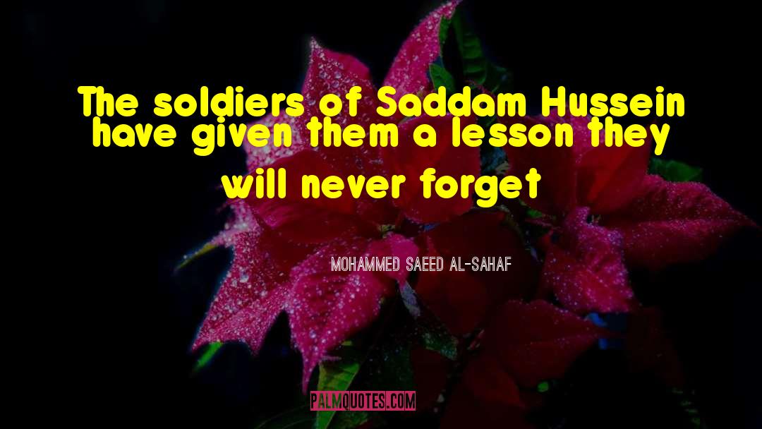 Mohammed Saeed Al-Sahaf Quotes: The soldiers of Saddam Hussein