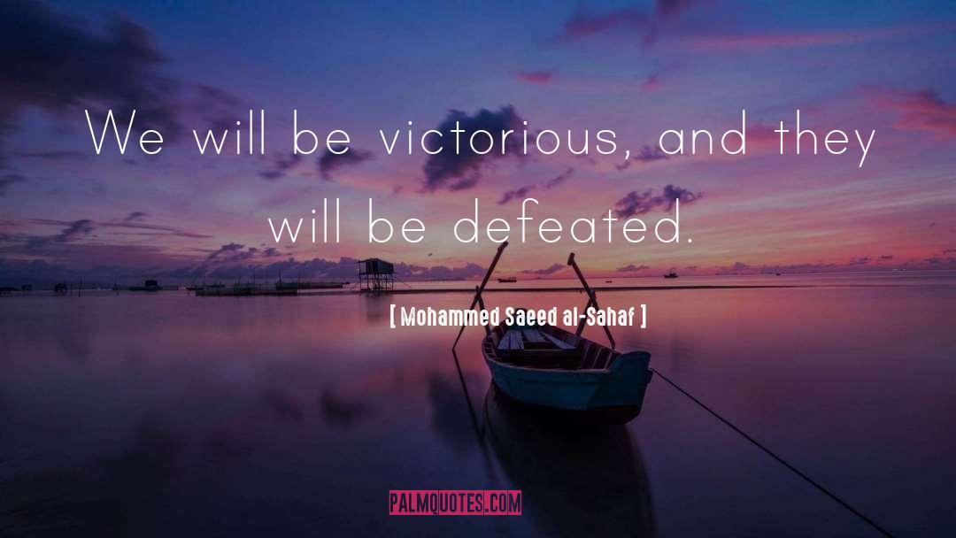 Mohammed Saeed Al-Sahaf Quotes: We will be victorious, and