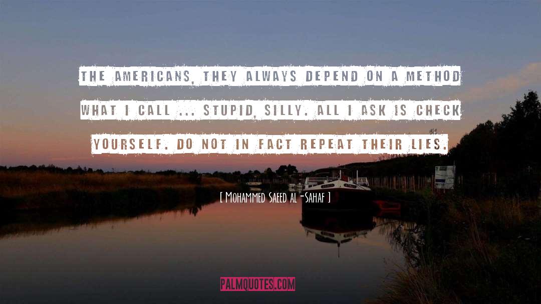 Mohammed Saeed Al-Sahaf Quotes: The Americans, they always depend