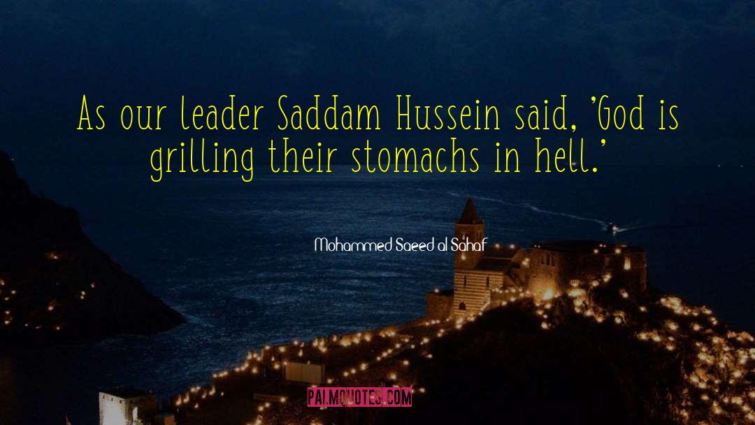 Mohammed Saeed Al-Sahaf Quotes: As our leader Saddam Hussein