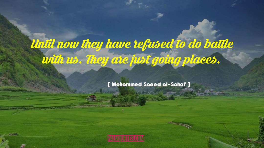 Mohammed Saeed Al-Sahaf Quotes: Until now they have refused