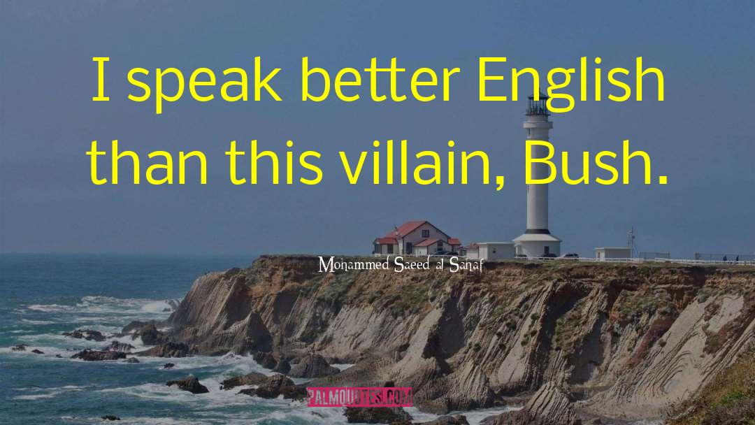 Mohammed Saeed Al-Sahaf Quotes: I speak better English than