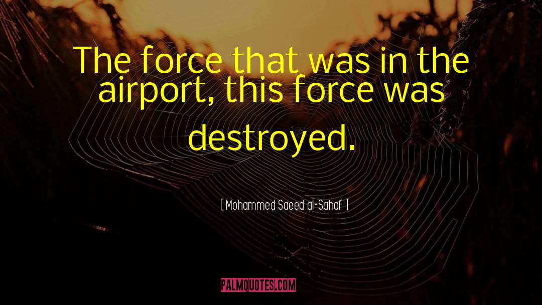 Mohammed Saeed Al-Sahaf Quotes: The force that was in