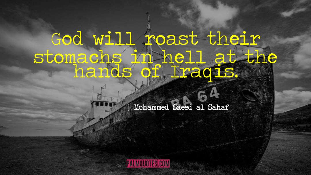 Mohammed Saeed Al-Sahaf Quotes: God will roast their stomachs