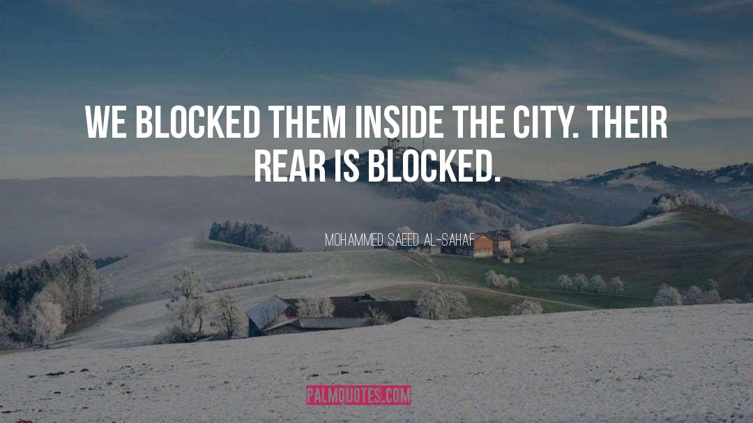 Mohammed Saeed Al-Sahaf Quotes: We blocked them inside the